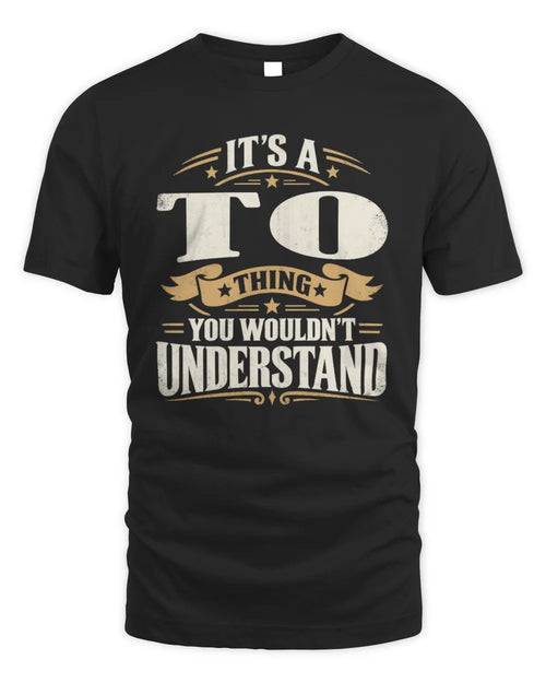 TO P08 TH51 - Personalized “It’s a/an [NAME] Thing – You Wouldn’t Understand” Shirt - Unisex Standard T-Shirt - Black