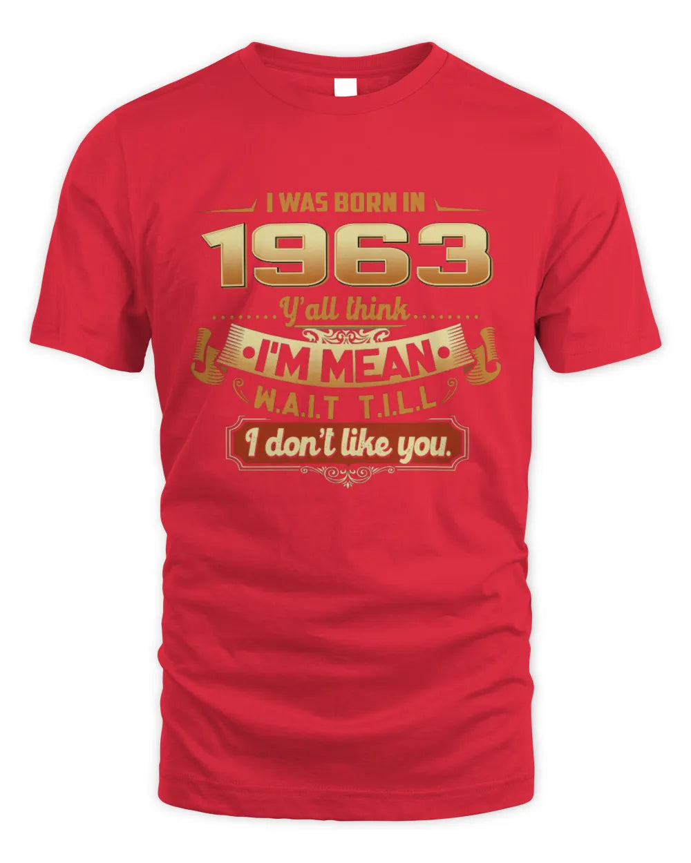 1963 HH89-K2 – Funny Birth Year Attitude Quote T-Shirt - Unisex Standard T-Shirt - Red