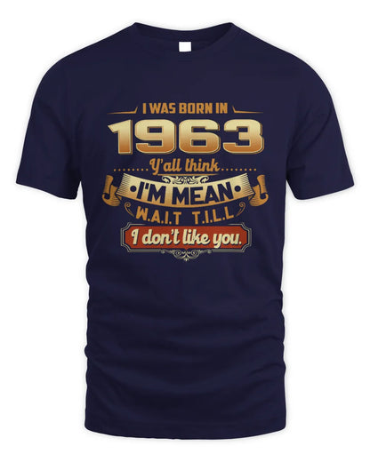 1963 HH89-K2 – Funny Birth Year Attitude Quote T-Shirt - Unisex Standard T-Shirt - Navy