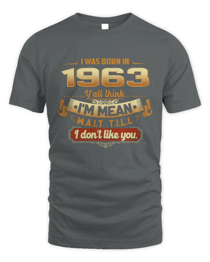 1963 HH89-K2 – Funny Birth Year Attitude Quote T-Shirt - Unisex Standard T-Shirt - Charcoal