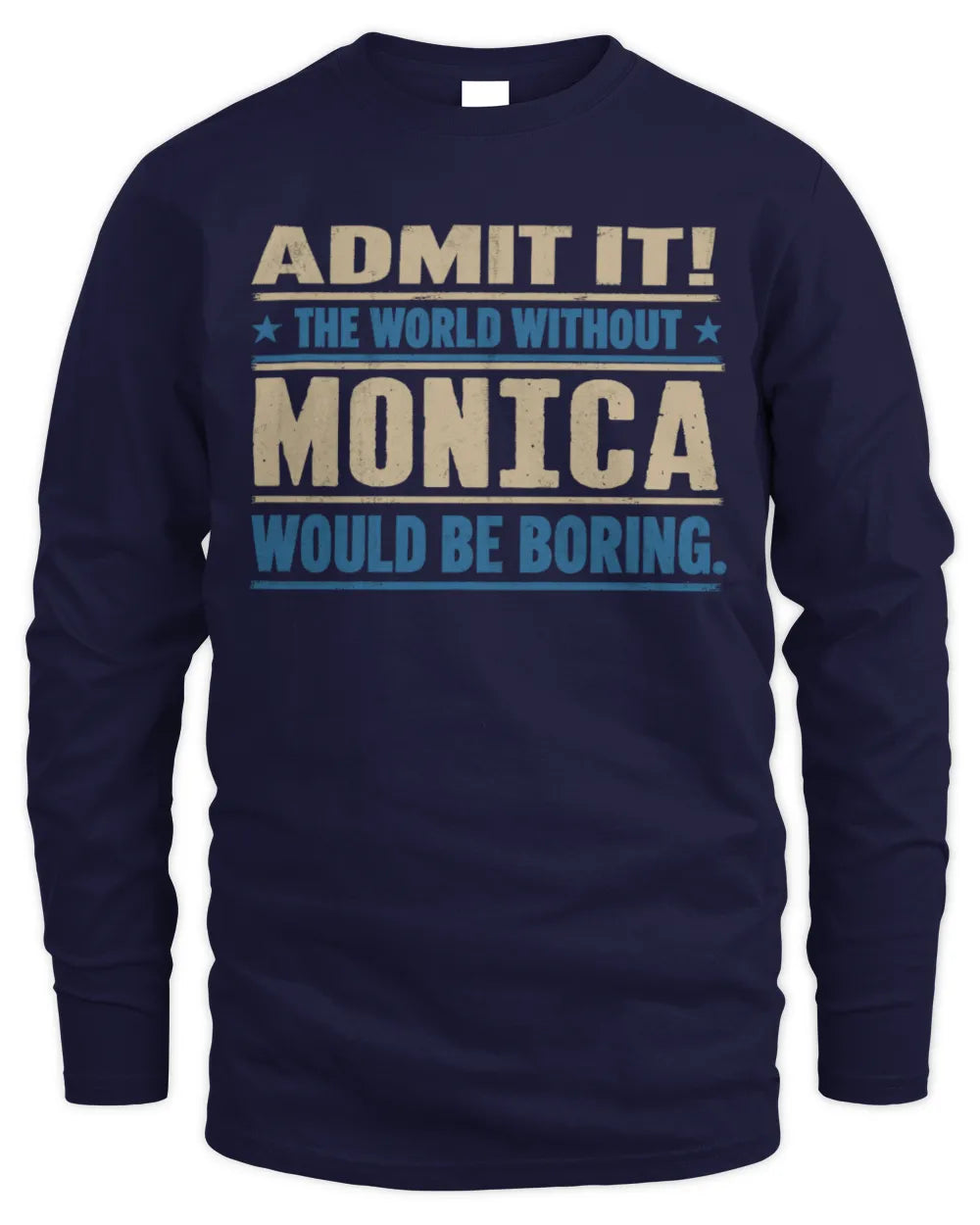 MONICA TP68-K2-968 – Personalized Funny Quote Apparel “The World Without NAME Would Be Boring” - Men's Long Sleeved T-Shirt - Navy