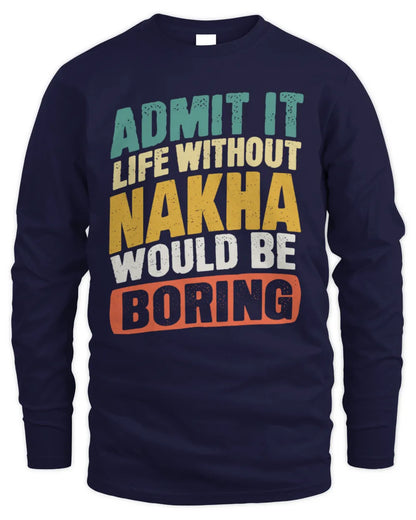 NAKHA TP88-K4-229
Personalized Funny Quote Apparel “Life Without NAME Would Be Boring” - Men's Long Sleeved T-Shirt - Navy