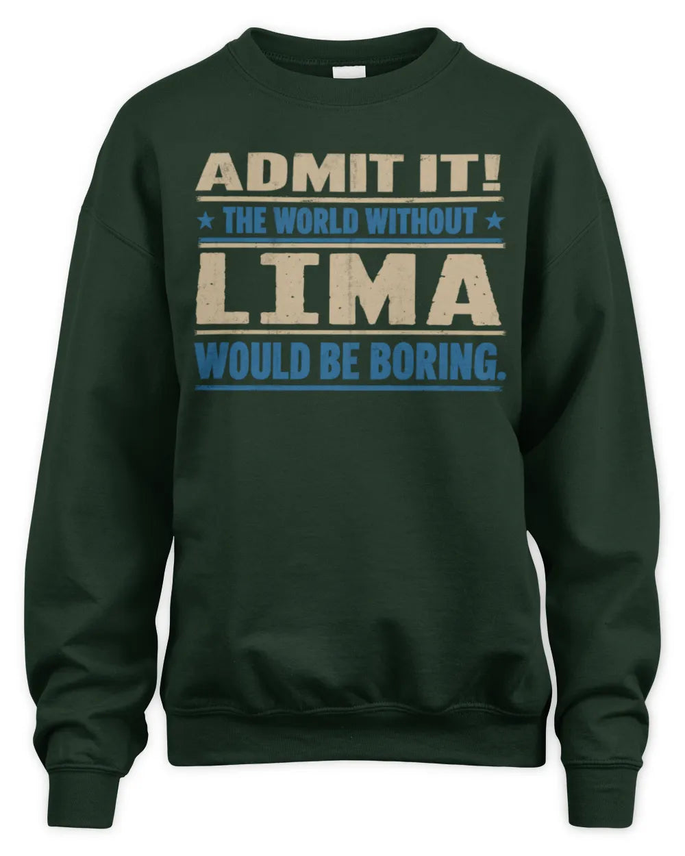 LIMA TP68-K2-968 – Personalized Funny Quote Apparel “The World Without NAME Would Be Boring” - Unisex Sweatshirt - Forest Green