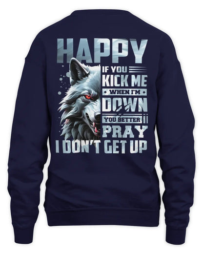 HAPPY AP62-K4-666 - Personalized Fierce Wolf Quote Apparel “If You Kick Me When I’m Down, You Better Pray I Don’t Get Up” - Unisex Sweatshirt - Navy