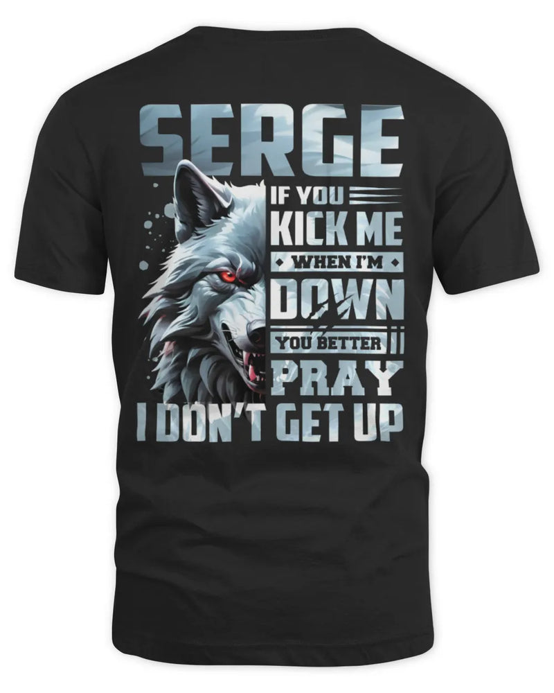 SERGE AP62-K4-666 - Personalized Fierce Wolf Quote Apparel “If You Kick Me When I’m Down, You Better Pray I Don’t Get Up” - Unisex Standard T-Shirt - Black