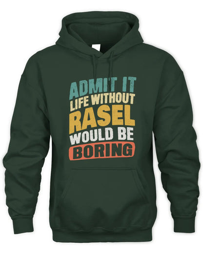 RASEL TP88-K4-229
Personalized Funny Quote Apparel “Life Without NAME Would Be Boring” - Unisex Hoodie - Forest Green