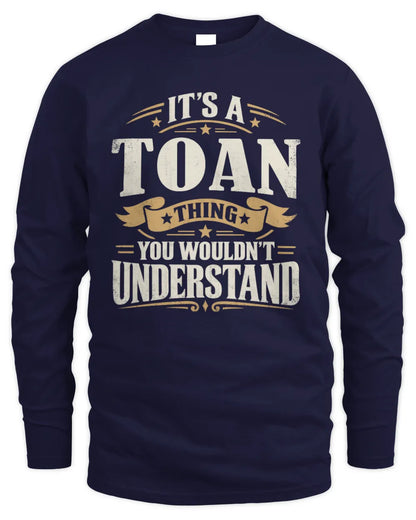 TOAN P08 TH51 - Personalized “It’s a/an [NAME] Thing – You Wouldn’t Understand” Shirt - Men's Long Sleeved T-Shirt - Navy