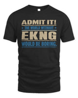 EKNG TP68-K2-968 – Personalized Funny Quote Apparel “The World Without NAME Would Be Boring” - Unisex Standard T-Shirt - Black