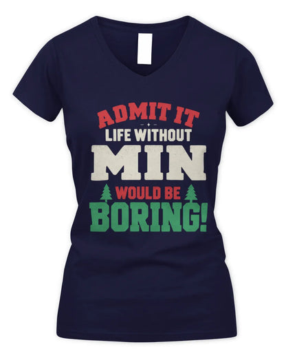 MIN P5 TH08 Christmas T-Shirt – “Life Without NAME Would Be Boring” - Women's V-Neck T-Shirt - Navy