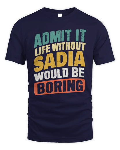 SADIA TP88-K4-229
Personalized Funny Quote Apparel “Life Without NAME Would Be Boring” - Unisex Standard T-Shirt - Navy