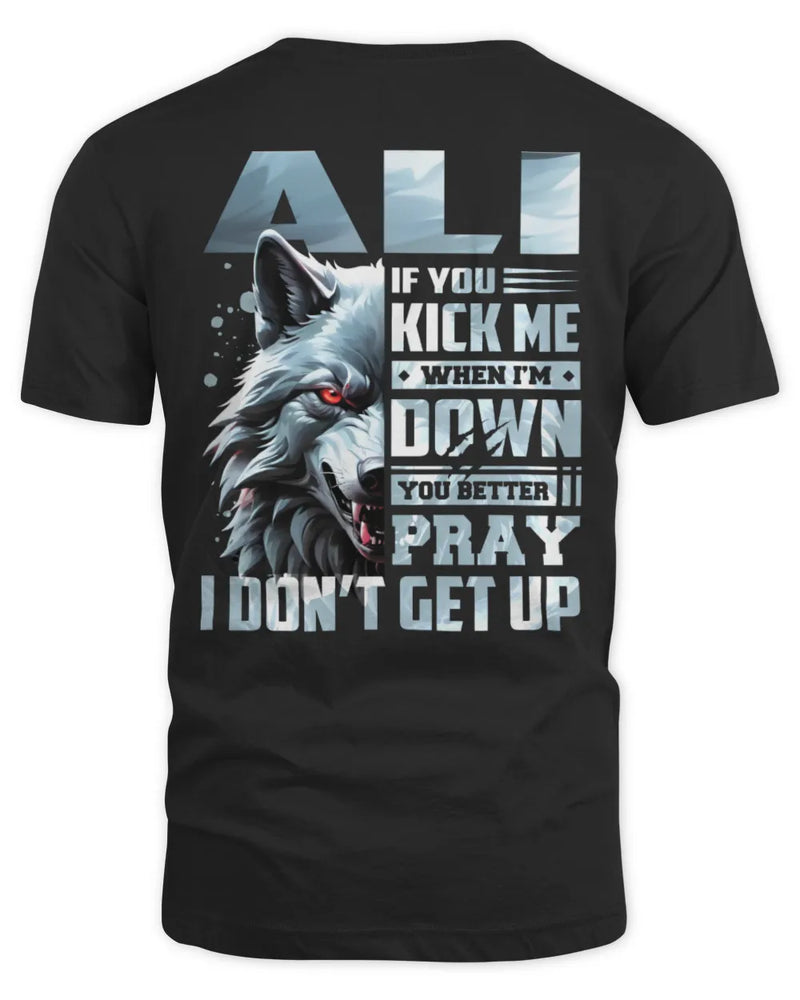 ALI AP62-K4-666 - Personalized Fierce Wolf Quote Apparel “If You Kick Me When I’m Down, You Better Pray I Don’t Get Up” - Unisex Standard T-Shirt - Black