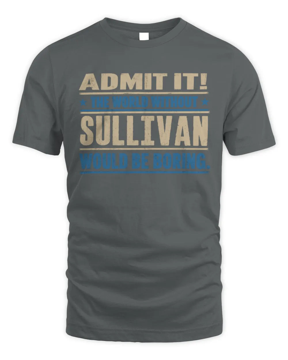 SULLIVAN TP68-K2-968 – Personalized Funny Quote Apparel “The World Without NAME Would Be Boring” - Unisex Standard T-Shirt - Charcoal