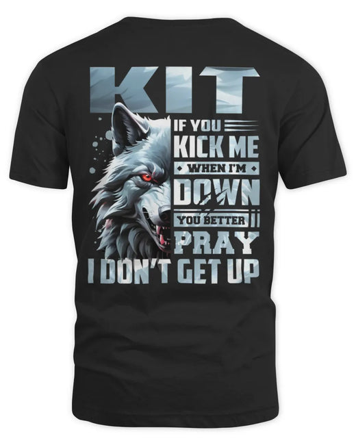 KIT AP62-K4-666 - Personalized Fierce Wolf Quote Apparel “If You Kick Me When I’m Down, You Better Pray I Don’t Get Up”