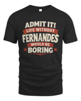 FERNANDES P4 KT003 Personalized Funny Quote Apparel “Life Without NAME Would Be Boring” - Unisex Standard T-Shirt - Black