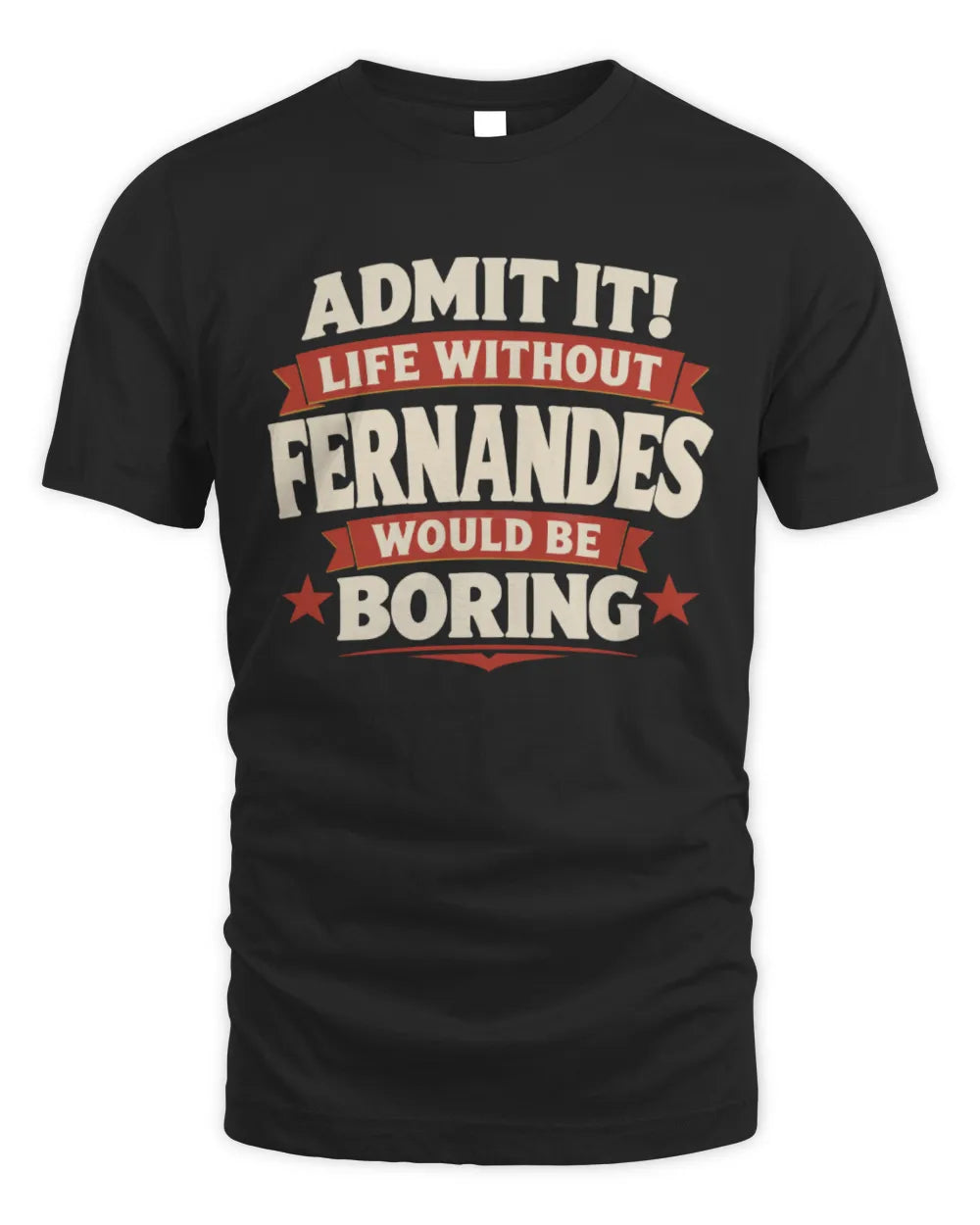 FERNANDES P4 KT003 Personalized Funny Quote Apparel “Life Without NAME Would Be Boring” - Unisex Standard T-Shirt - Black