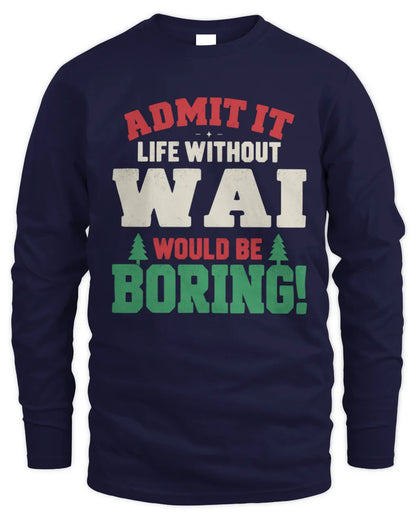 WAI P5 TH08 Christmas T-Shirt – “Life Without NAME Would Be Boring” - Men's Long Sleeved T-Shirt - Navy