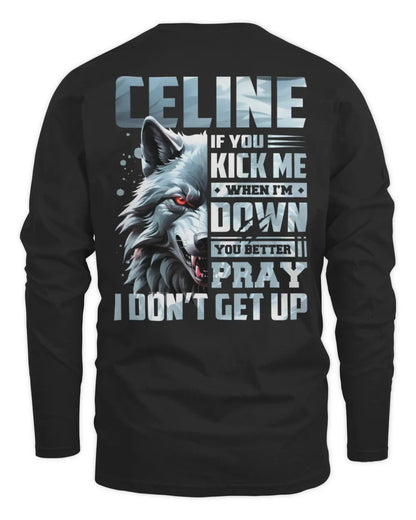 CELINE AP62-K4-666 - Personalized Fierce Wolf Quote Apparel “If You Kick Me When I’m Down, You Better Pray I Don’t Get Up” - Men's Long Sleeved T-Shirt - Black