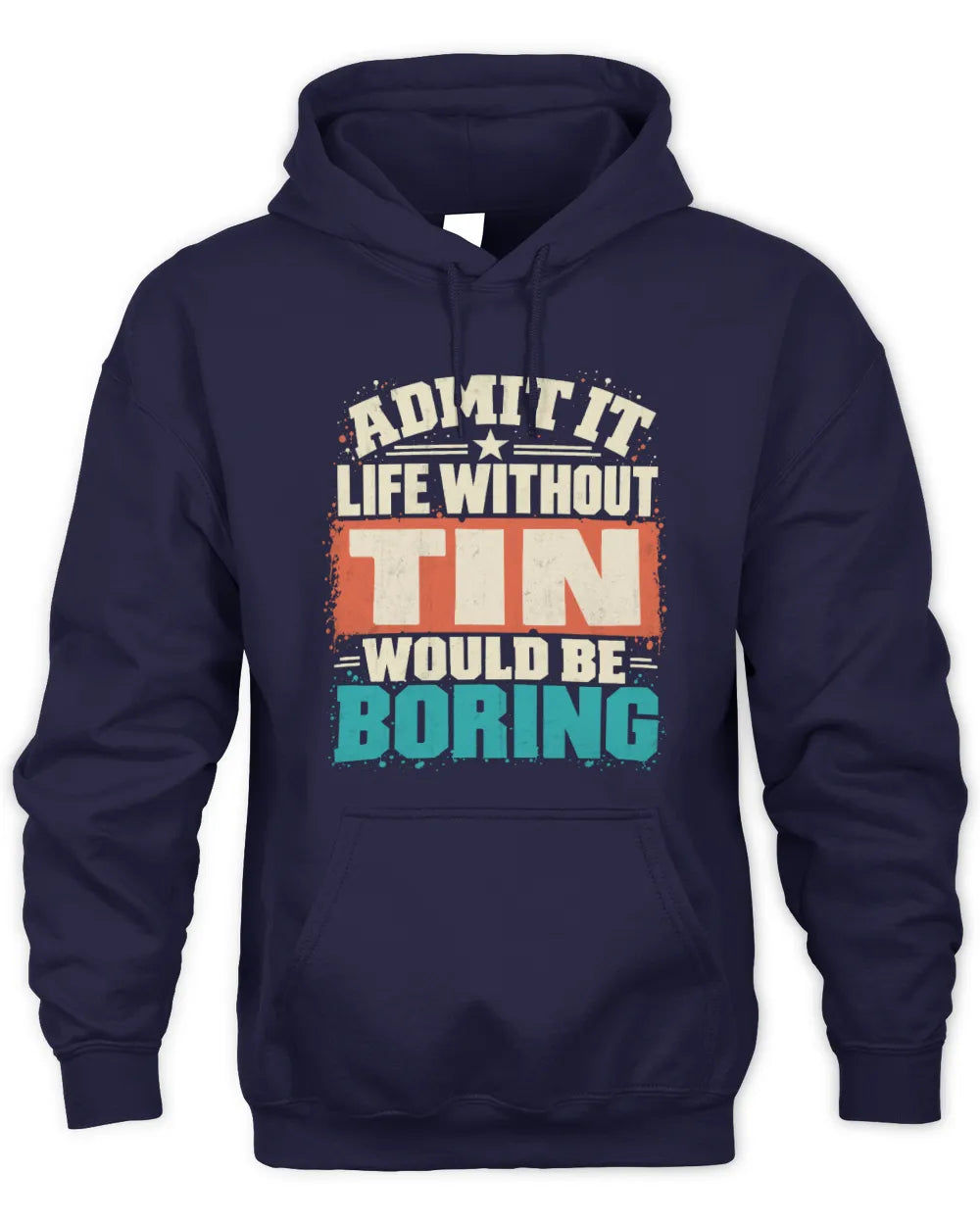 TIN P02-TH11-226 Personalized Admit It Life Without [Name] Would Be Boring T-Shirt - Custom Name Funny Gift - Unisex Hoodie - Navy