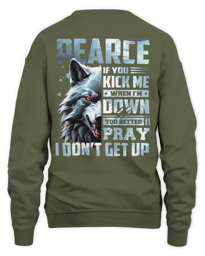 PEARCE AP62-K4-666 - Personalized Fierce Wolf Quote Apparel “If You Kick Me When I’m Down, You Better Pray I Don’t Get Up” - Unisex Sweatshirt - Military Green