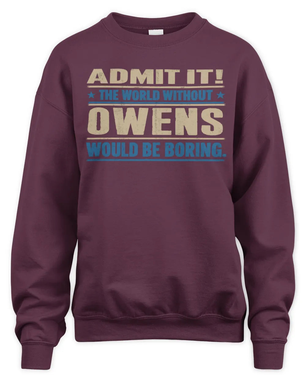 OWENS TP68-K2-968 – Personalized Funny Quote Apparel “The World Without NAME Would Be Boring” - Unisex Sweatshirt - Maroon
