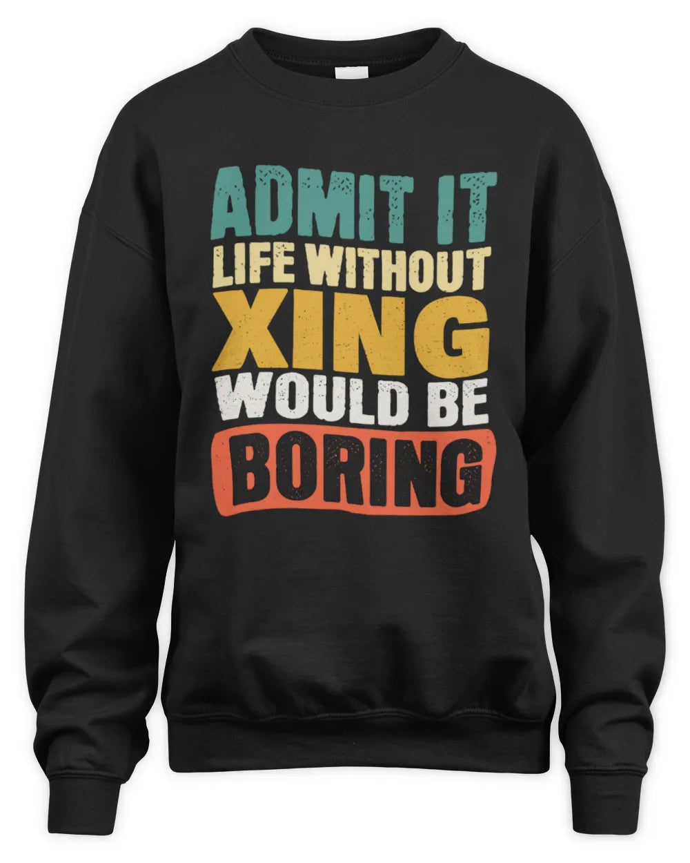 XING TP86-K3-229 Personalized Funny Quote Apparel “Life Without NAME Would Be Boring” - Unisex Sweatshirt - Black