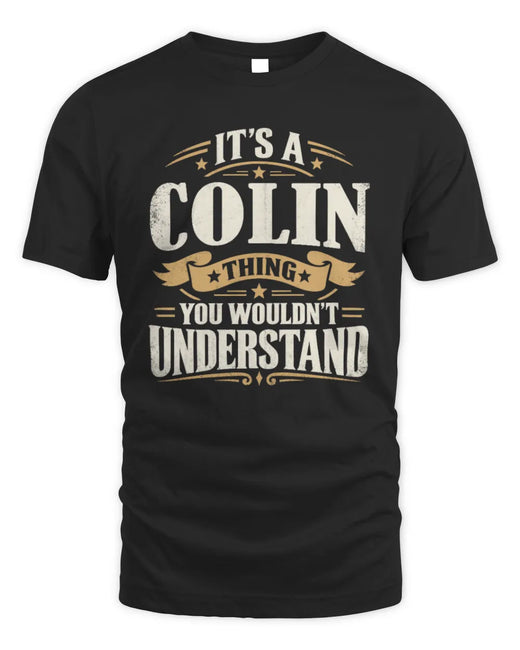COLIN P08 TH51 - Personalized “It’s a/an [NAME] Thing – You Wouldn’t Understand” Shirt