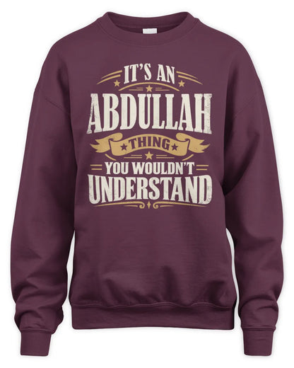 ABDULLAH P08 TH51 - Personalized “It’s a/an [NAME] Thing – You Wouldn’t Understand” Shirt - Unisex Sweatshirt - Maroon