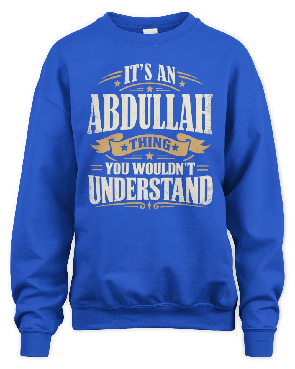 ABDULLAH P08 TH51 - Personalized “It’s a/an [NAME] Thing – You Wouldn’t Understand” Shirt - Unisex Sweatshirt - Royal