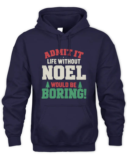 NOEL P5 TH08 Christmas T-Shirt – “Life Without NAME Would Be Boring” - Unisex Hoodie - Navy