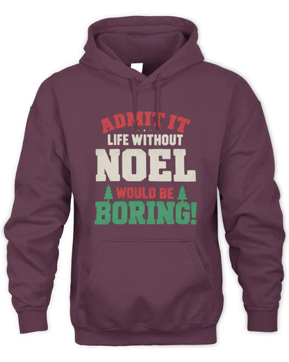 NOEL P5 TH08 Christmas T-Shirt – “Life Without NAME Would Be Boring” - Unisex Hoodie - Maroon