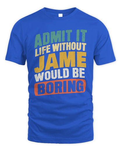 JAME TP88-K4-229
Personalized Funny Quote Apparel “Life Without NAME Would Be Boring” - Unisex Standard T-Shirt - Royal