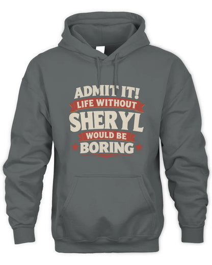 SHERYL P4 KT003 Personalized Funny Quote Apparel “Life Without NAME Would Be Boring” - Unisex Hoodie - Charcoal