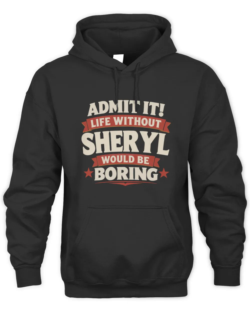 SHERYL P4 KT003 Personalized Funny Quote Apparel “Life Without NAME Would Be Boring” - Unisex Hoodie - Black