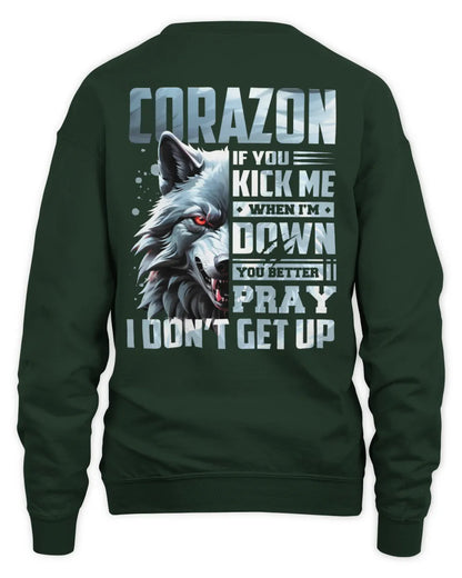 CORAZON AP62-K4-666 - Personalized Fierce Wolf Quote Apparel “If You Kick Me When I’m Down, You Better Pray I Don’t Get Up” - Unisex Sweatshirt - Forest Green