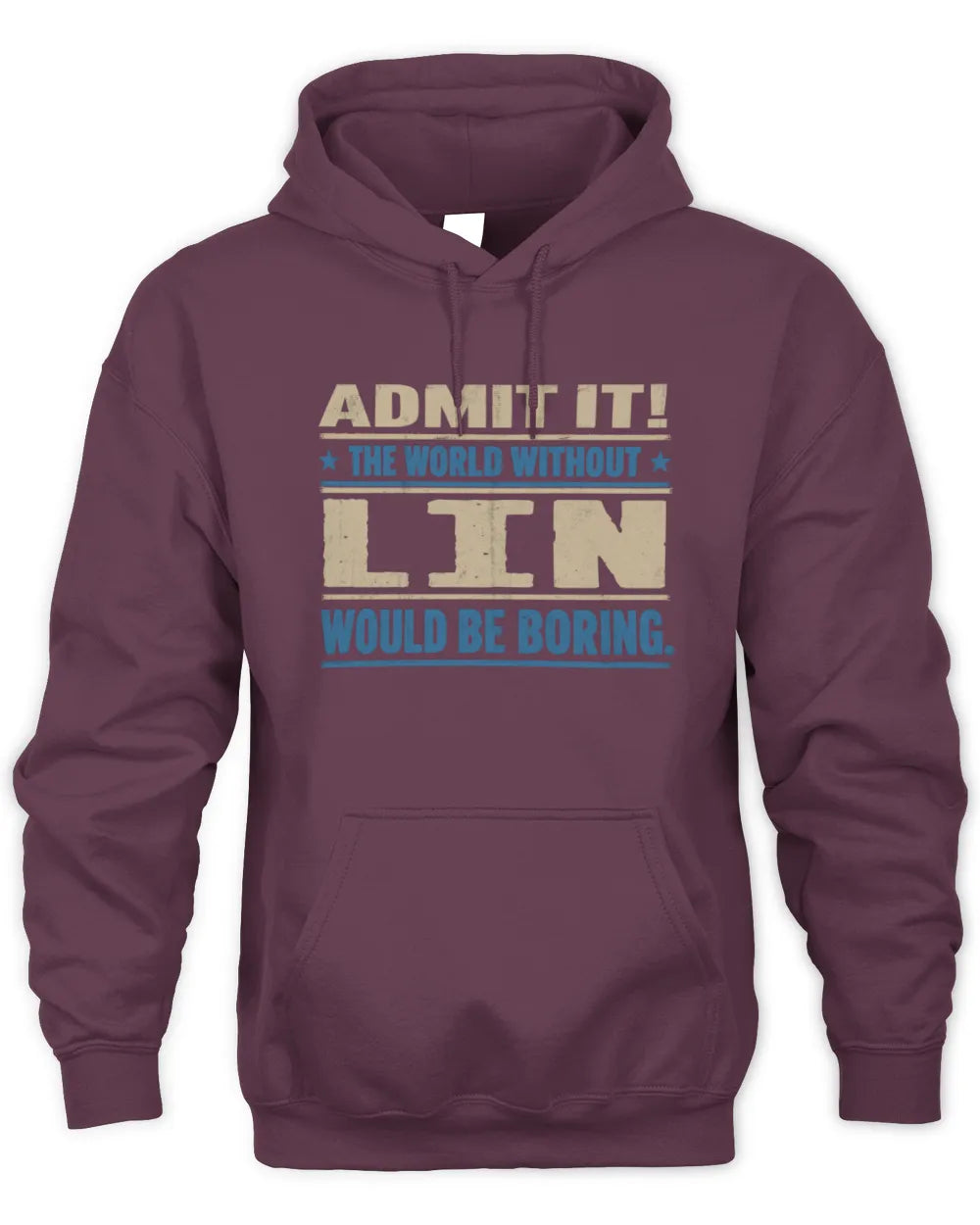 LIN TP68-K2-968 – Personalized Funny Quote Apparel “The World Without NAME Would Be Boring” - Unisex Hoodie - Maroon