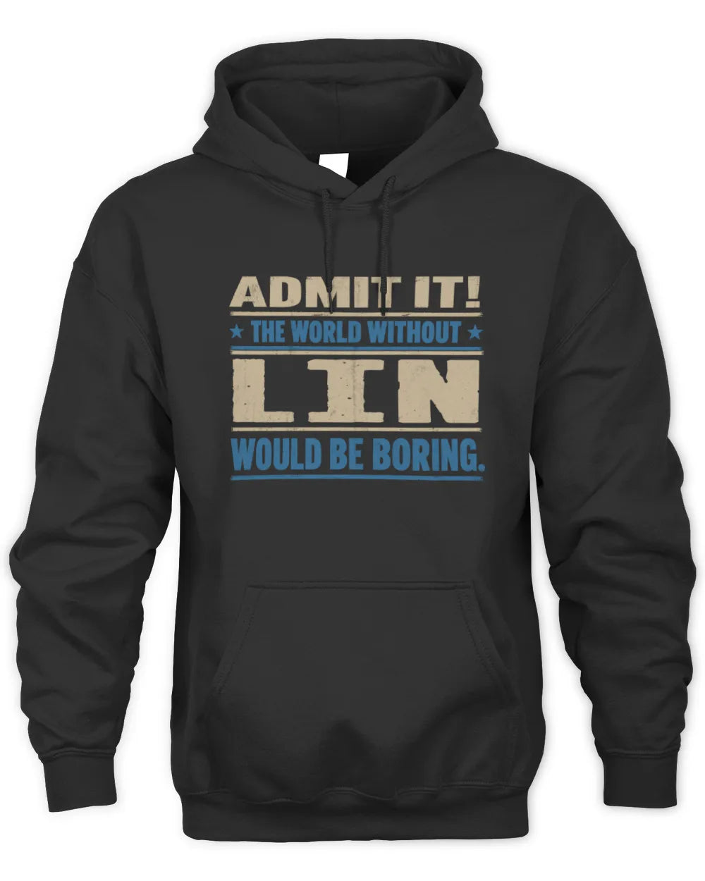 LIN TP68-K2-968 – Personalized Funny Quote Apparel “The World Without NAME Would Be Boring” - Unisex Hoodie - Black