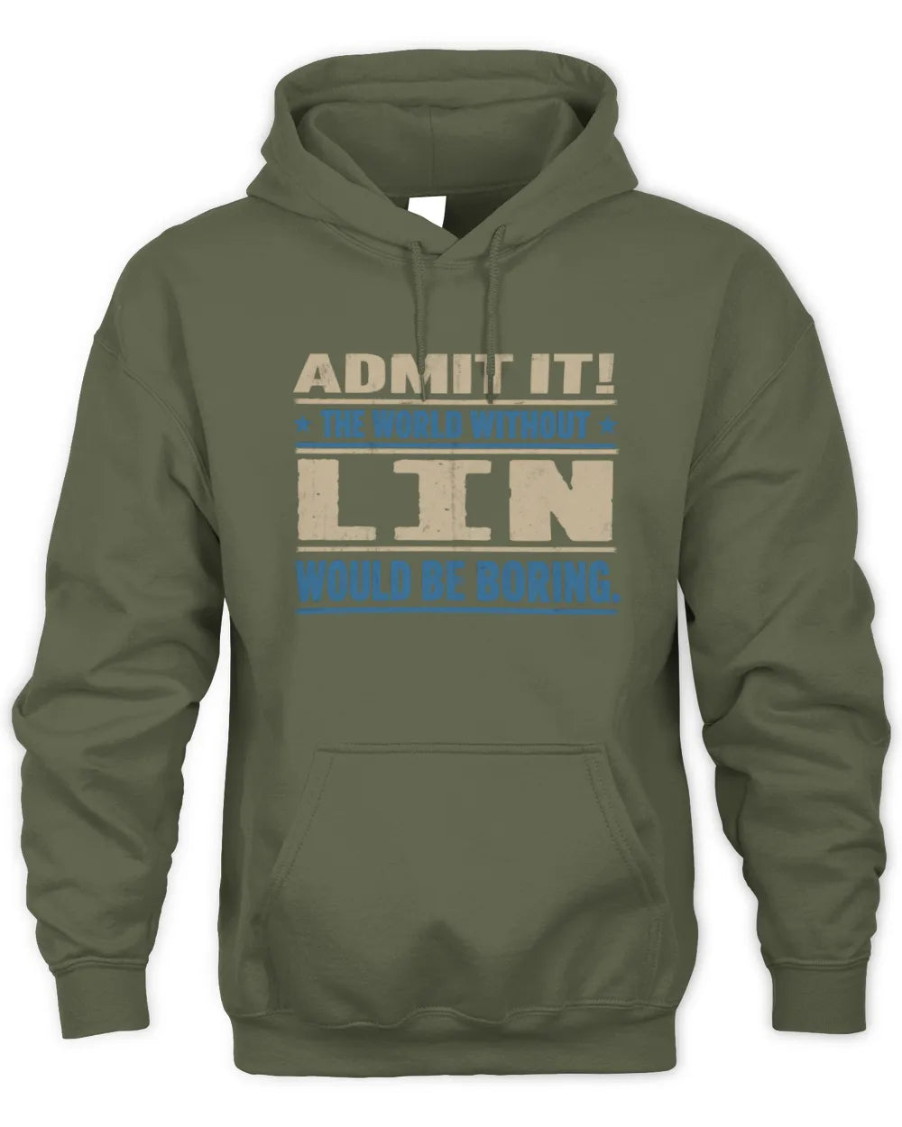 LIN TP68-K2-968 – Personalized Funny Quote Apparel “The World Without NAME Would Be Boring” - Unisex Hoodie - Military Green
