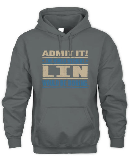 LIN TP68-K2-968 – Personalized Funny Quote Apparel “The World Without NAME Would Be Boring” - Unisex Hoodie - Charcoal