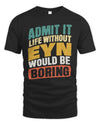 EYN TP88-K4-229
Personalized Funny Quote Apparel “Life Without NAME Would Be Boring”