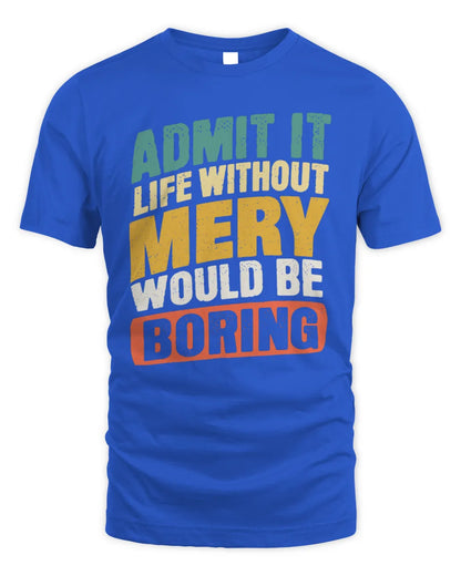 MERY TP88-K4-229
Personalized Funny Quote Apparel “Life Without NAME Would Be Boring” - Unisex Standard T-Shirt - Royal