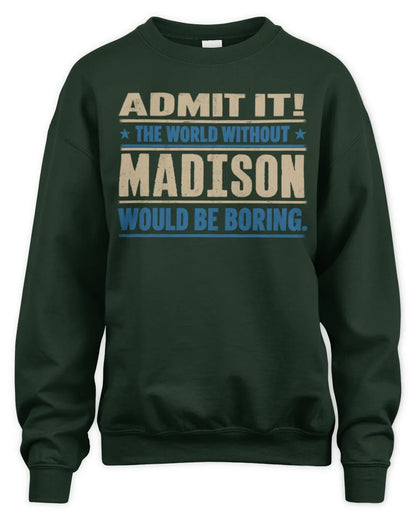 MADISON TP68-K2-968 – Personalized Funny Quote Apparel “The World Without NAME Would Be Boring” - Unisex Sweatshirt - Forest Green