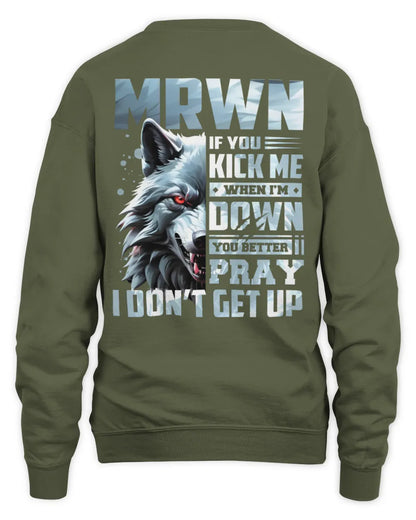 MRWN AP62-K4-666 - Personalized Fierce Wolf Quote Apparel “If You Kick Me When I’m Down, You Better Pray I Don’t Get Up” - Unisex Sweatshirt - Military Green