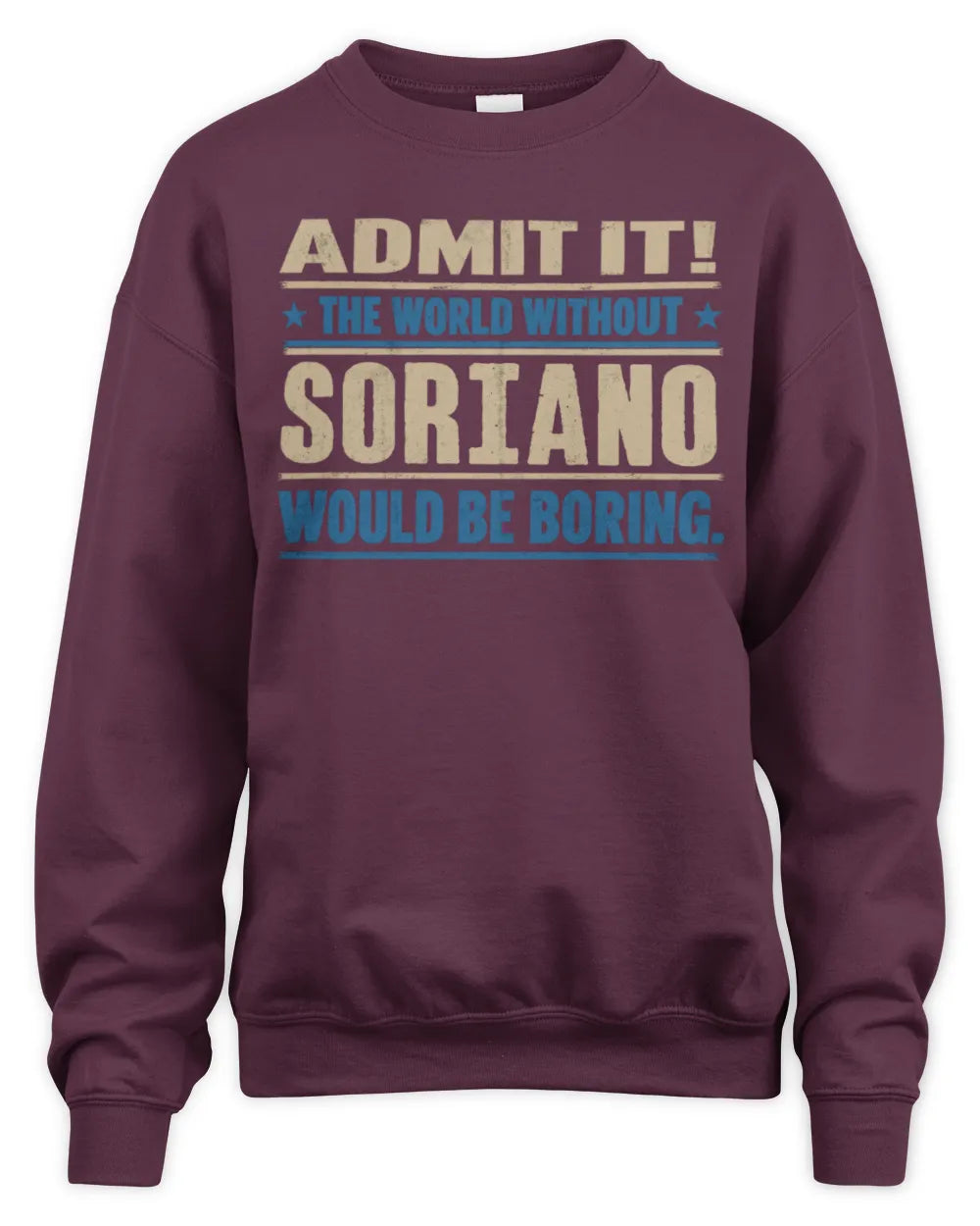 SORIANO TP68-K2-968 – Personalized Funny Quote Apparel “The World Without NAME Would Be Boring” - Unisex Sweatshirt - Maroon