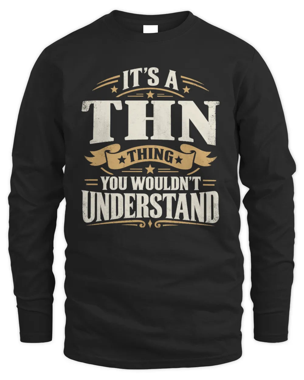 THN P08 TH51 - Personalized “It’s a/an [NAME] Thing – You Wouldn’t Understand” Shirt - Men's Long Sleeved T-Shirt - Black