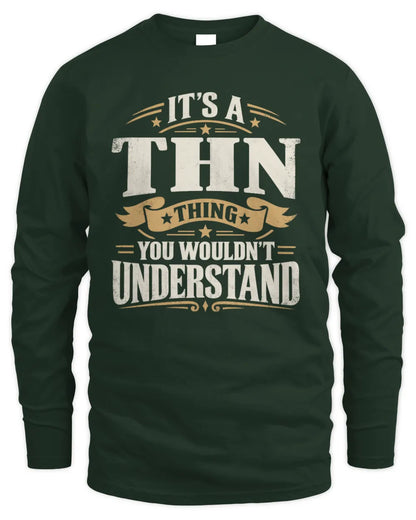 THN P08 TH51 - Personalized “It’s a/an [NAME] Thing – You Wouldn’t Understand” Shirt - Men's Long Sleeved T-Shirt - Forest Green