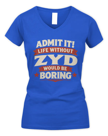 ZYD P4 KT003 Personalized Funny Quote Apparel “Life Without NAME Would Be Boring” - Women's V-Neck T-Shirt - Royal