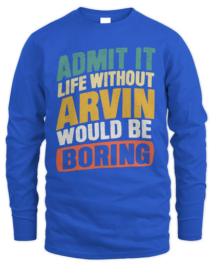 ARVIN TP88-K4-229
Personalized Funny Quote Apparel “Life Without NAME Would Be Boring” - Men's Long Sleeved T-Shirt - Royal
