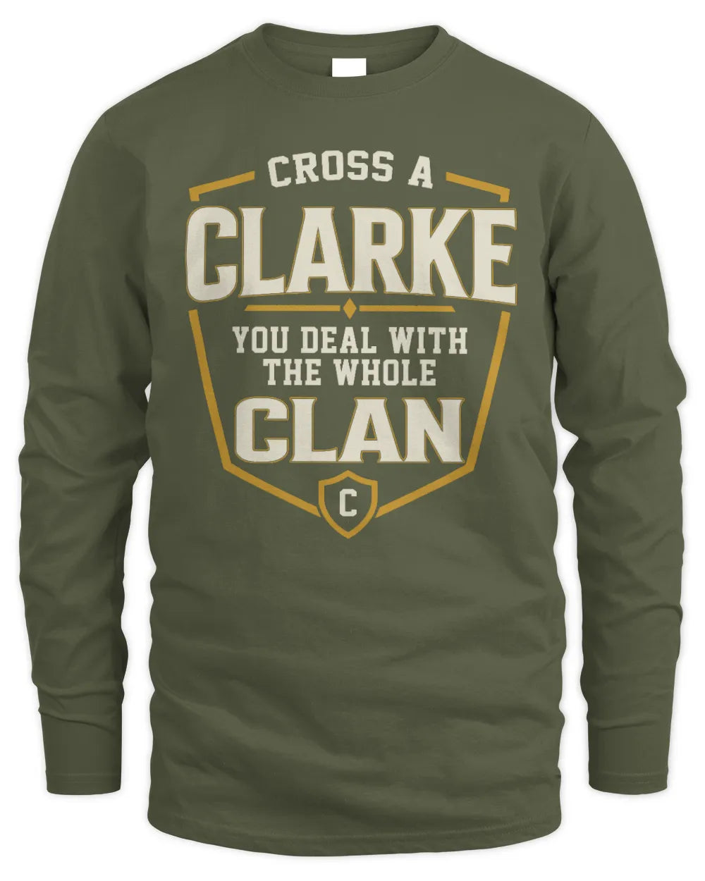 CLARKE NT1-K008 Cross A/An NAME, You Deal With the Whole Clan | Personalized Vintage T-Shirt - Men's Long Sleeved T-Shirt - Military Green
