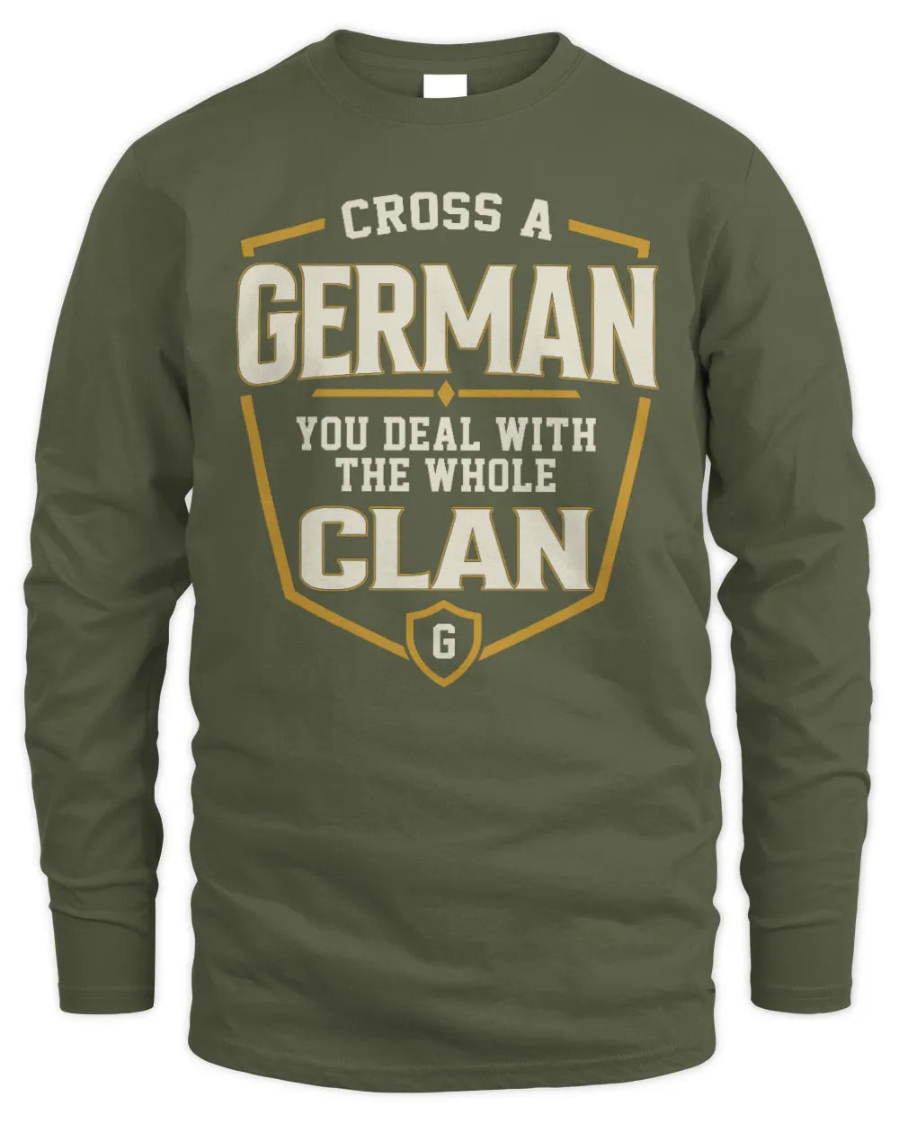 GERMAN NT1-K008 Cross A/An NAME, You Deal With the Whole Clan | Personalized Vintage T-Shirt - Men's Long Sleeved T-Shirt - Military Green
