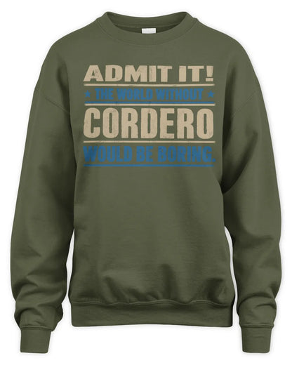 CORDERO TP68-K2-968 – Personalized Funny Quote Apparel “The World Without NAME Would Be Boring” - Unisex Sweatshirt - Military Green